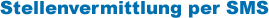 Stellenvermittlung per SMS
